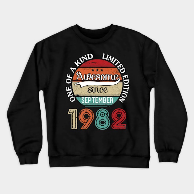 Awesome Since September 1982 One Of A Kind Limited Edition Happy Birthday 38 Years Old To Me Crewneck Sweatshirt by joandraelliot